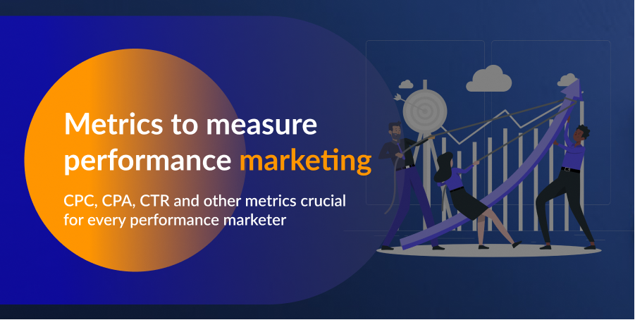 Key metrics to measure performance marketing