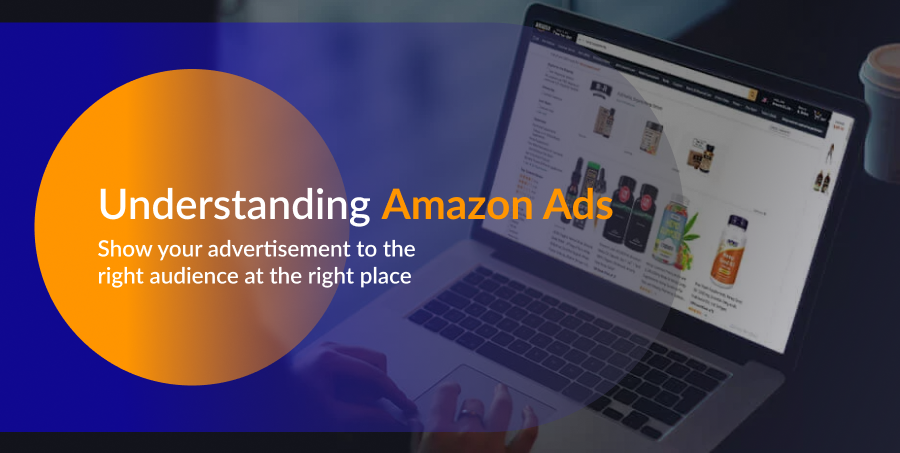 Introduction to Amazon Ads: How it works and its relevance for your eCommerce business